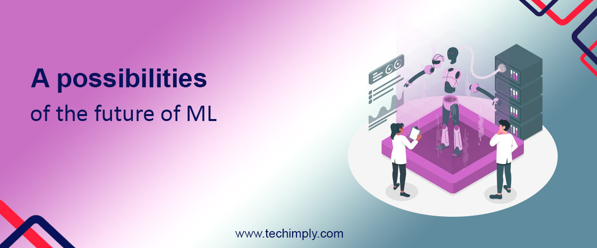 A possibilities of the future of ML